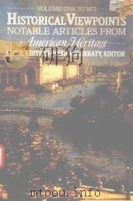 HISTORICAL VIEWPOINTS NOTABLE ARTICLES FROM AMERICAN HERITAGE FIFTH EDITION VOLUME ONE TO 1877   1987  PDF电子版封面  0060422998  JOHN A.GARRATY 