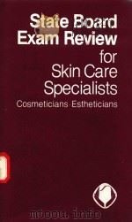 STATE BOARD EXAM REVIEW FOR SKIN CARE SPECIALISTS COSMETICIANS-ESTHETICIANS   1980  PDF电子版封面  0873500946  MILADY STAFF 
