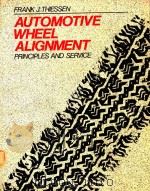 AUTOMOTIVE WHEEL ALIGNMENT:PRINCIPLES AND SERVICE   1985  PDF电子版封面  083590007X   