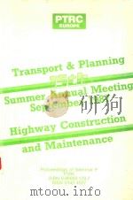 TRANSPORT AND PLANNING 15TH SUMMER ANNUAL MEETING SEPTEMBER 1987 HIGHWAY CONSTRUCTION AND MAINTENANC（1987 PDF版）