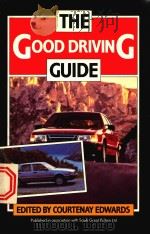 THE GOOD DRIVING GUIDE   1985  PDF电子版封面  0859413152  COURTENAY EDWARDS 
