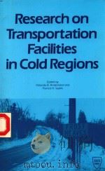 RESEARCH ON TRANSPORTATION FACILITIES IN COLD REGIONS   1986  PDF电子版封面  0872625680   