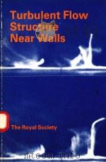 TURBULENT FLOW STRUCTURE NEAR WALLS   1991  PDF电子版封面  0854034420   