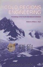 COLD REGIONS ENGINEERING PROCEEDINGS OF THE FOURTH INTERNATIONAL CONFERENCE   1986  PDF电子版封面  0872625133  WILLIAM L.RYAN 
