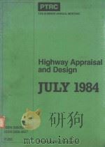 HIGHWAY APPRAISAL AND DESIGN JULY 1984   1984  PDF电子版封面  086050140X  PROCEEDINGS OF SEMINAR M 