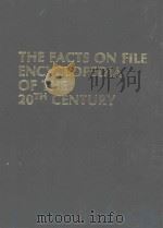 THE FACTS ON FILE ENCYCLOPEDIA OF THE 20TH CENTURY   1991  PDF电子版封面  0816024618   