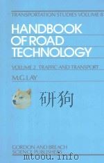 HANDBOOK OF ROAD TECHNOLOGY VOLUME 2 TRAFFIC AND TRANSPORT   1986  PDF电子版封面  288124159X  M.G.LAY 