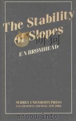 THE STABILITY OF SLOPES   1986  PDF电子版封面  0903384558  E.N.BROMHEAD 