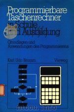 PROGRAMMIERBARE TASCHENRECHNER IN SCHULE UND AUSBILDUNG GRUNDLAGEN UND ANWENDUNGEN DES PROGRAMMIEREN（1979 PDF版）
