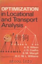OPTIMIZATION IN LOCATIONAL AND TRANSPORT ANALYSIS   1981  PDF电子版封面  0471280054  A.G.WILSON 