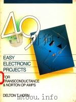 49 EASY ELECTRONIC PROJECTS FOR TRANSCONDUCTANCE AND NORTON OP AMPS   1990  PDF电子版封面  083063455X  DELTON T.HORN 