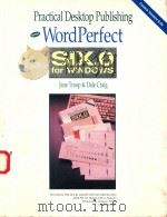 PRACTICAL DESKTOP PUBLISHING WITH WORDPERFECT SIX.0 FOR WINDOWS   1995  PDF电子版封面  0938661914  JANE TROOP 