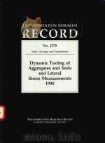 DYNAMIC TESTING OF AGGREGATES AND SOILS AND LATERAL STRESS MEASUREMENTS 1990   1990  PDF电子版封面  0309050553   