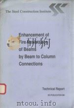 THE STEEL CONSTRUCTION INSTITUTE ENHANCEMENT OF FIRE RESISTANCE OF BEAMS BY BEAM TO COLUMN CONNECTIO   1990  PDF电子版封面     