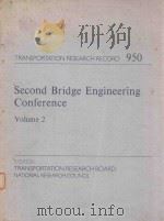 SECOND BRIDGE ENGINEERING CONFERENCE VOLUME 2   1984  PDF电子版封面  0309036593   