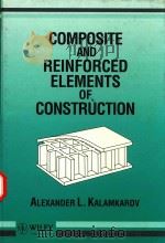 COMPOSITE AND REINFORCED ELEMENTS OF CONSTRUCTION   1992  PDF电子版封面  047193593X   