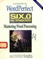 WORDPERFECT SIX.O FOR WINDOWS:MASTERING WORD PROCESSING（1995 PDF版）