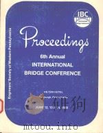 PROCEEDINGS 6TH ANNUAL INTERNATIONAL BRIDGE CONFERENCE   1880  PDF电子版封面     