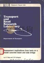 TRANSPORT AND ROAD RESEARCH LABORATORY ASSESSMENT IMPLICATIONS FROM TESTS ON A MODEL CONCRETE BEAM A   1991  PDF电子版封面    ALBERT F DALY AND DAVID W CULL 