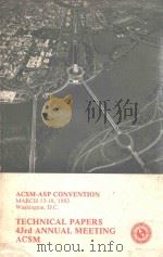 TECHNICAL PAPERS OF THE 43RD ANNUAL MEETING OF THE AMERICAN CONGRESS ON SURVEYING AND MAPPING   1983  PDF电子版封面     