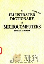 THE ILLUSTRATED DICTIONARY OF MICROCOMPUTERS MICHAEL HORDESKI   1986  PDF电子版封面  083060488X   