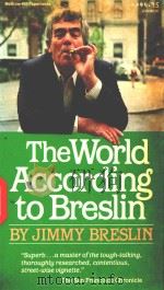 THE WORLD ACCORDING TO BRESLIN JIMMY BRESLIN   1984  PDF电子版封面  0070076499   