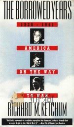 THE BORROWED YEARS 1938-1941 AMERICA ON THE WAY TO WAR   1989  PDF电子版封面  0385416059   
