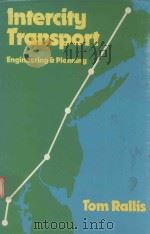 INTERCITY TRANSPORT ENGINEERING AND PLANNING   1977  PDF电子版封面  0333195639  TOM RALLIS 