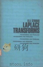 LAPLACE TRANSFORMS PROGRAMMES AND PROBLEMS   1973  PDF电子版封面  0859500020  K.A.STROUND 