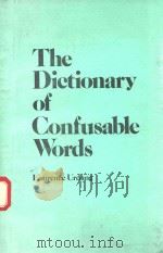 THE DICTIONARY OF CONFUSABLE WORDS   1988  PDF电子版封面  081601650X   