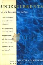 UNDERCURRENTS A LIFE BENEATH THE SURFACE   1994  PDF电子版封面  006251184X  MARTHA MANNING 