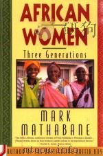 AFRICAN WOMEN THREE GENERATIONS   1994  PDF电子版封面  0060925833  MARK MATHABANE 