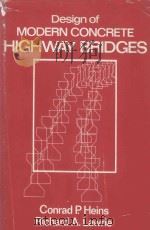 DESIGN OF MODERN CONCRETE HIGHWAY BRIDGES   1984  PDF电子版封面  0471875449  CONRAD P.HEINS 