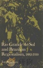 RIO GRANDE DO SUL AND BRAZILIAN REGIONALISM 1882-1930   1971  PDF电子版封面  0804707596  JOSEPH L.LOVE 
