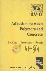ADHESION BETWEEN POLYMERS AND CONCRETE BONDING.PROTECTION.REPAIR   1986  PDF电子版封面  0412290502  H.R.SASSE 