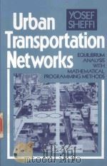 URBAN TRANSPORTATION NETWORKS:EQUILIBRIUM ANALYSIS WITH MATHEMATICAL PROGRAMMING METHODS   1985  PDF电子版封面  0139397299   