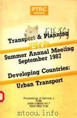 TRANSPORT AND PLANNING 15TH SUMMER ANNUAL MEETING SEPTEMBER 1987 DEVELOPING COUNTRIES:URBAN TRANSPOR   1987  PDF电子版封面  0860501817   