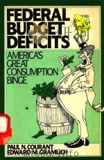 FEDERAL BUDGET DEFICITS AMERICA'S GREAT CONSUMPTION BINGE（1986 PDF版）