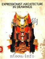 EXPRESSIONIST ARCHITECTURE IN DRAWINGS   1985  PDF电子版封面  0442273843   