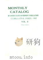 MONTHLY CATALOG OF UNITED STATES GOVERNMENT PUBLICATIONS CUMULATIVE INDEX 1987 VOL.II（1987 PDF版）