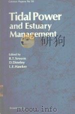 TIDAL POWER AND ESTUARY MANAGEMENT   1979  PDF电子版封面  0856080233  R.T.SEVERN 