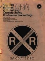 THE 1980 NATIONAL RAIL-HIGHWAY CROSSING SAFETY CONFERENCE PROCEEDINGS   1980  PDF电子版封面     