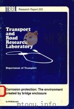 TRANSPORT AND ROAD RESEARCH LABORATORY CORROSION PROTECTION:THE ENVIRONMENT CREATED BY BRIDGE ENCLOS   1991  PDF电子版封面    M MCKENZIE 