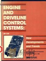 ENGINE AND DRIVELINE CONTROL SYSTEMS:NEW DEVELOPMENTS AND TRENDS   1988  PDF电子版封面  0898836662   