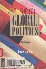 GLOBAL POLITICS THIRD EDITION   1987  PDF电子版封面  0395359589  JAMES LEE RAY 