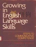 GROWING IN ENGLISH LANGUAGE SKILLS STEPS TO COMMUNICATIVE COMPETENCE   1977  PDF电子版封面     