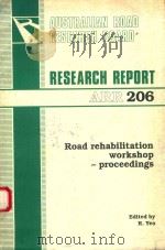 AUSTRALIAN ROAD RESEARCH BOARD RESEARCH REPORT ARR 206 ROAD REHABILITATION WORKSHOP-PROCEEDINGS   1991  PDF电子版封面  0869104845  R.YEO 