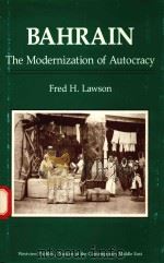 BAHRAIN THE MODERNIZATION OF AUTOCRACY   1989  PDF电子版封面  0813301238  FRED H.LAWSON 