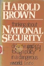 THINKING ABOUT NATIONAL SECURITY DEFENSE AND FOREIGN POLICY IN A DANGEROUS WORLD   1983  PDF电子版封面  086531702X   