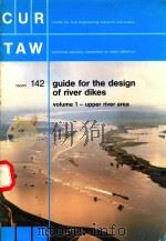GUIDE FOR THE DESIGN OF RIVER DIKES VOLUME 1-UPPER RIVER AREA     PDF电子版封面  9037600115   